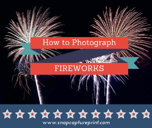 How to Photograph Fireworks