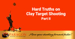 Hard Truths On Clay Target Shooting Part II